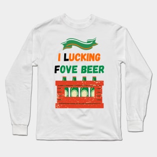 Saint Patricks Day, I Lucking Fove Beer Long Sleeve T-Shirt